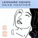 Because of da Dear Heather, Leonard Cohen