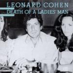 Don’t go Home With Your Hard-on da Death of a Ladies’ Man, Leonard Cohen